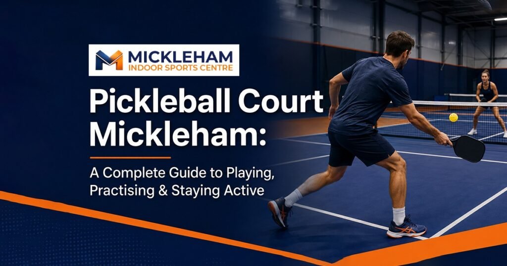 Pickleball Court Mickleham: A Complete Guide to Playing, Practising & Staying Active