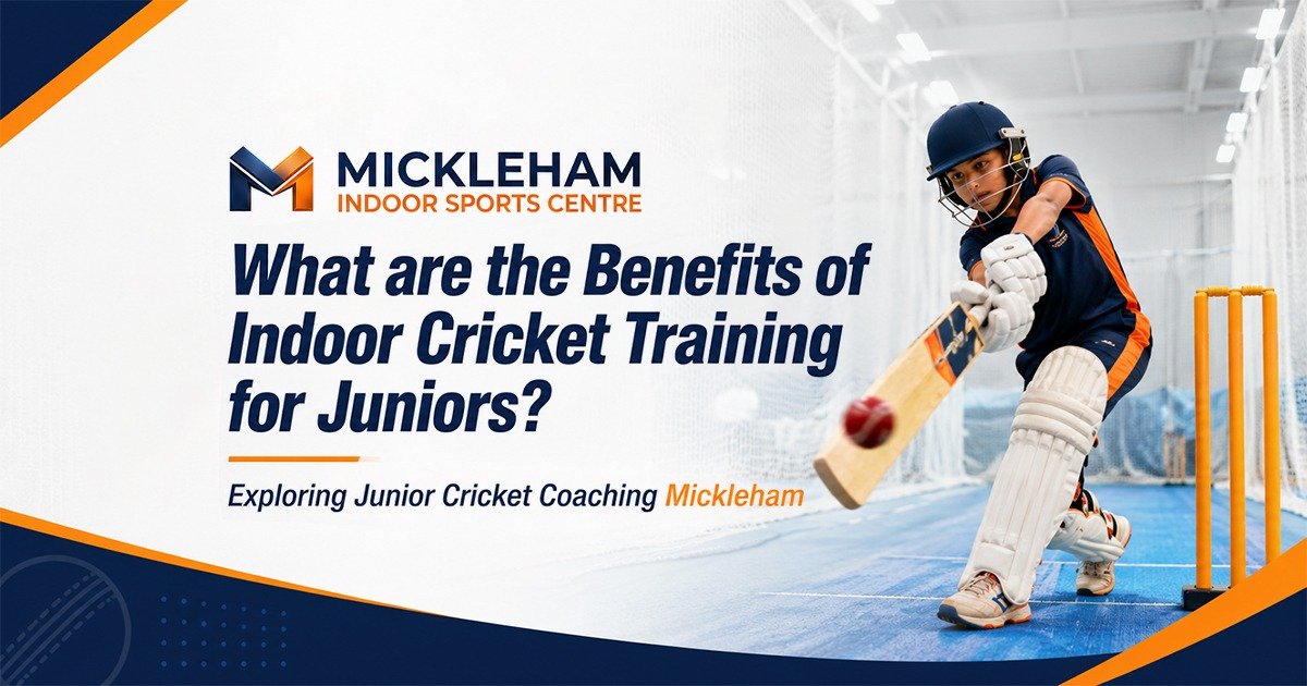 What are the Benefits of Indoor Cricket Training for Juniors? Exploring Junior Cricket Coaching Mickleham