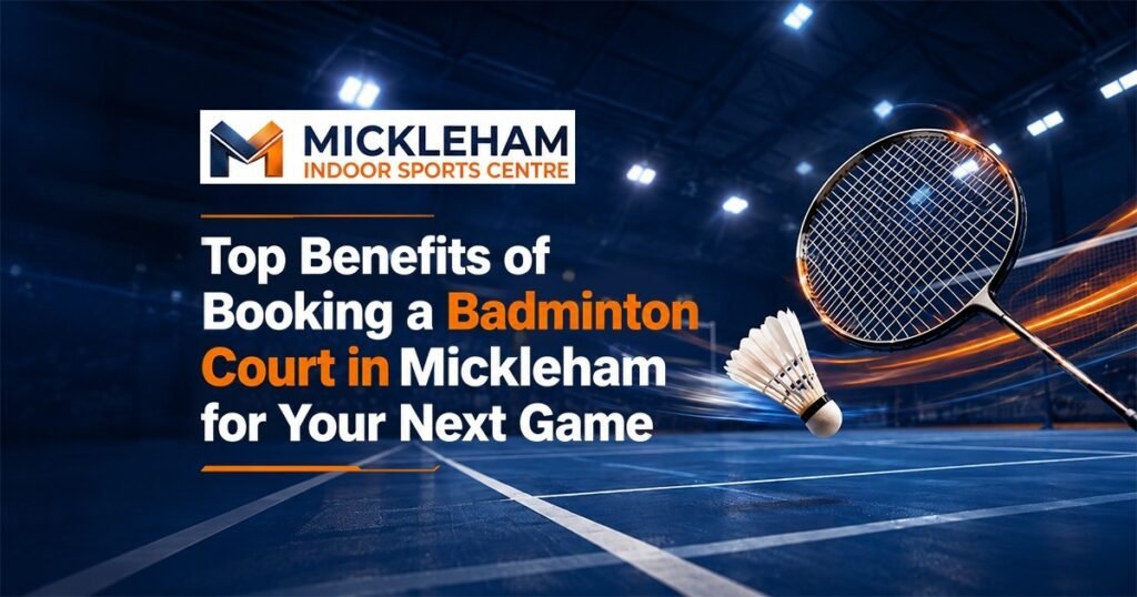 Top Benefits of Booking a Badminton Court in Mickleham for Your Next Game